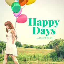 Happy Days - EP by Dani Furiati album reviews, ratings, credits