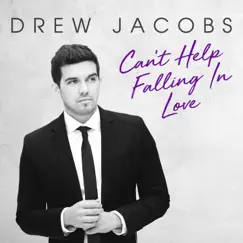 Can't Help Falling in Love - Single by Drew Jacobs album reviews, ratings, credits