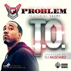T.O. (feat. Skeme) - Single by Problem album reviews, ratings, credits