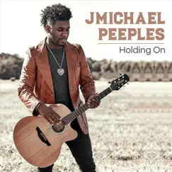 Holding On - Single by Jmichael Peeples album reviews, ratings, credits