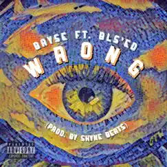 Wrong (feat. BLS'ed) - Single by Bayse album reviews, ratings, credits