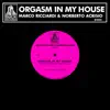 Orgasm in My House - Single album lyrics, reviews, download