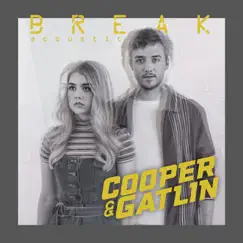 Break (Acoustic) - Single by Cooper & Gatlin album reviews, ratings, credits