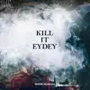 KILL IT EYDEY - Single album lyrics, reviews, download