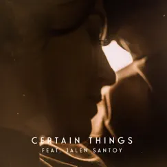 Certain Things (feat. Jalen Santoy) Song Lyrics