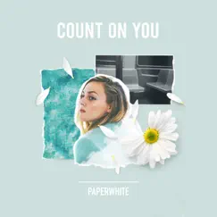 Count on You - Single by Paperwhite album reviews, ratings, credits