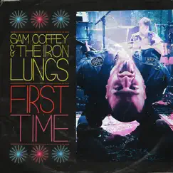 First Time - Single by Sam Coffey & The Iron Lungs album reviews, ratings, credits