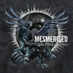Until the End by Mesmerised album reviews, ratings, credits
