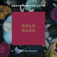 Gold Rush (Daedelus Remix) - Single by Death Cab for Cutie album reviews, ratings, credits