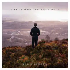 Life Is What We Make of It - EP by Daniel Docherty album reviews, ratings, credits