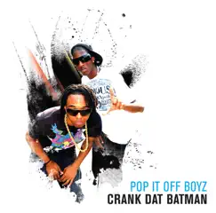 Crank Dat Batman - Single by Pop It Off Boyz album reviews, ratings, credits