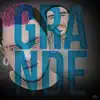 Grande - Single album lyrics, reviews, download