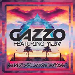 Never Touch the Ground (feat. Y LUV) [Radio Edit] - Single by Gazzo album reviews, ratings, credits