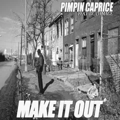 Make It Out (feat. Du Damage) - Single by Pimpin Caprice album reviews, ratings, credits