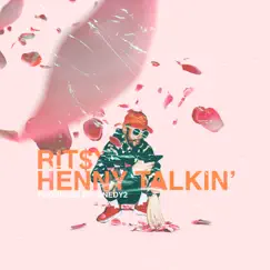 Henny Talkin' - Single by Rit$y album reviews, ratings, credits