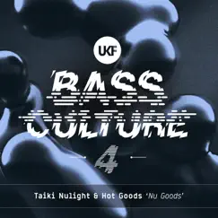 Nu Goods (Bass Culture 4) - Single by Taiki Nulight & Hot Goods album reviews, ratings, credits