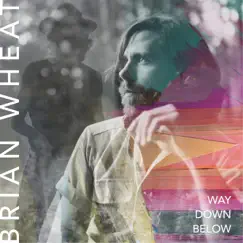 Way Down Below by Brian Wheat album reviews, ratings, credits
