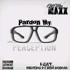 Pardon My Perception (feat. Reeko Gabbana & Douchebag D) - Single by Maxx Gotti album reviews, ratings, credits