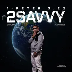 1 Peter 3:22 (Final Say) [feat. JB] - Single by 2savvy album reviews, ratings, credits