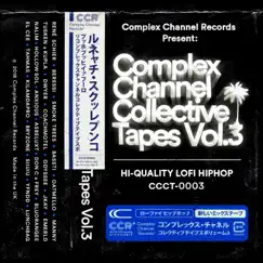 Complex Channel Collective Tapes, Vol. 3 by Various Artists album reviews, ratings, credits
