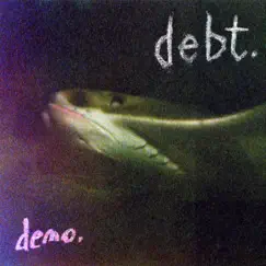 Demo. - EP by Debt album reviews, ratings, credits