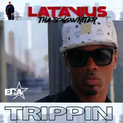 Trippin' - Single by Latavius Tha Songwriter album reviews, ratings, credits