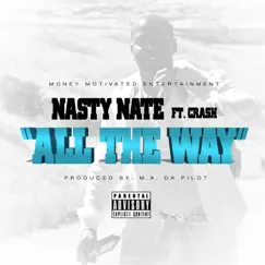 All the Way (feat. Crash) - Single by Nasty Nate album reviews, ratings, credits
