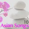 10 Asian Songs - Positive Energy, Music of Innocence for Anxiety Relief & Finding Inner Happiness album lyrics, reviews, download