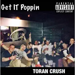 Get It Poppin - Single by Toran Crush album reviews, ratings, credits
