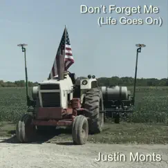 Don't Forget Me (Life Goes On) - Single by Justin Monts album reviews, ratings, credits