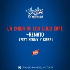 La Chica De Los Ojos Café (feat. Kenny & Kiara) - Single by Renato album reviews, ratings, credits