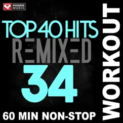 Top 40 Hits Remixed Vol. 34 (60 Min Non-Stop Workout Mix 128 BPM) by Power Music Workout album reviews, ratings, credits