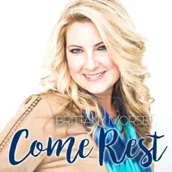 Come Rest - Single by Brittany Morse album reviews, ratings, credits