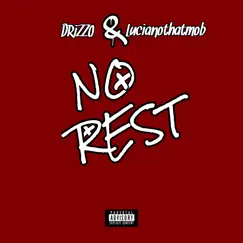 No Rest (feat. Lucianothatmob) - Single by Drizzo album reviews, ratings, credits