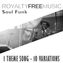 Royalty Free Music: Soul Funk (1 Theme Song - 10 Variations) by Royalty Free Music Maker album reviews, ratings, credits