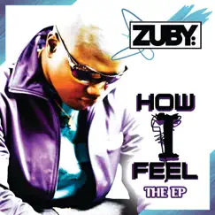 How I Feel: The EP by Zuby album reviews, ratings, credits