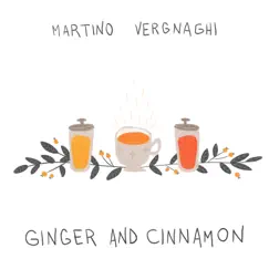 Ginger and Cinnamon - EP by Martino Vergnaghi album reviews, ratings, credits