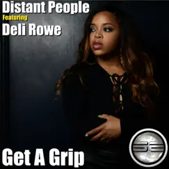 Get a Grip (feat. Deli Rowe) - Single by Distant People album reviews, ratings, credits