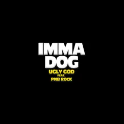 Imma Dog (feat. PnB Rock) - Single by Ugly God album reviews, ratings, credits