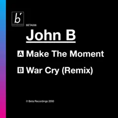 Make the Moment / War Cry - Single by John B album reviews, ratings, credits