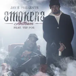 Smokers Anthem (feat. Tef Poe) - Single by Jay E album reviews, ratings, credits