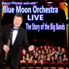 The Story of the Big Bands (Marco Plitzner und sein Blue Moon Orchestra) [Live] album lyrics, reviews, download