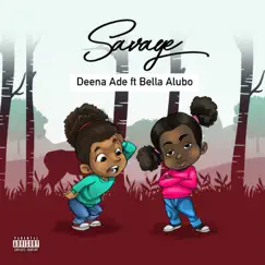 Savage (feat. Bella Alubo) - Single by Deena Ade album reviews, ratings, credits
