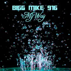 My Way (feat. Lazie Locz & Turf Talk) - Single by BIGG MIKE 916 album reviews, ratings, credits