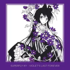 Violet's Last Forever - Single by Superfly Ky album reviews, ratings, credits