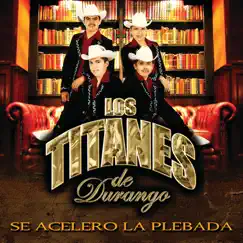 Se Aceleró la Plebada by Los Titanes de Durango album reviews, ratings, credits