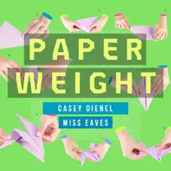 Paperweight - Single by Casey Dienel & Miss Eaves album reviews, ratings, credits