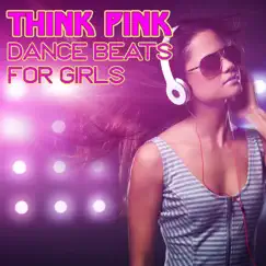 Think Pink: Dance Beats for Girls by Various Artists album reviews, ratings, credits