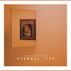 Eternal Life, Vol. 1 by I Come to Shanghai album reviews, ratings, credits