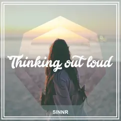 Thinking out Loud - Single by SINNR album reviews, ratings, credits